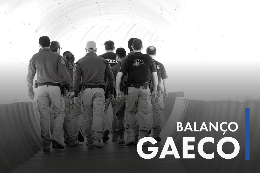 EM 2205, GAECO FEZ 104 OPERAÇÕES, DENUNCIOU 502 PESSOAS E OBTEVE ACORDOS E BLOQUEIOS QUE SOMAM R$ 860 MILHÕES